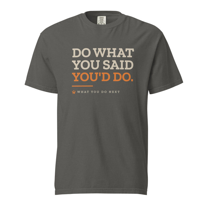 Do What You Said You'd Do Tee