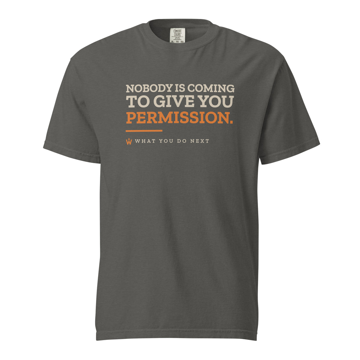 Nobody Is Coming to Give You Permission Tee